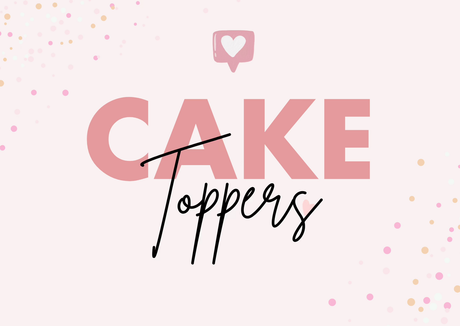 CAKE TOPPERS